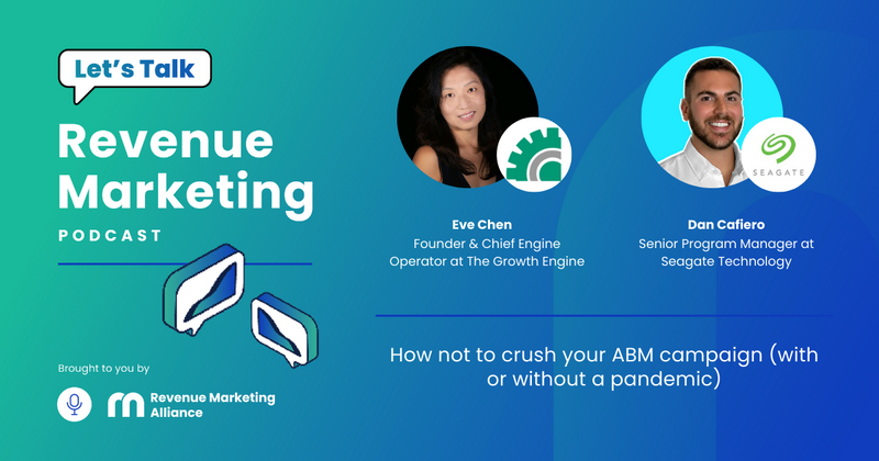 How not to crush your ABM campaign, with Eve Chen & Dan Cafiero